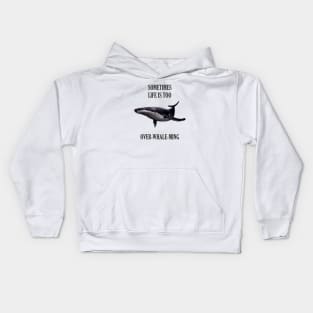 Sometimes life is too over-whale-ming Kids Hoodie